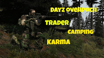 Dayz Overpoch Ep1.5 - Trader Camping Karma