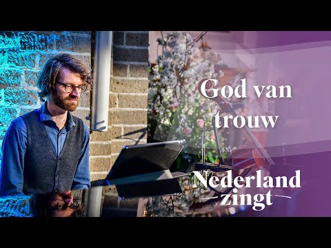 God van trouw - Nederland Zingt