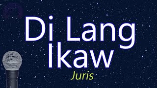 Di Lang Ikaw - Juris (KARAOKE VERSION)