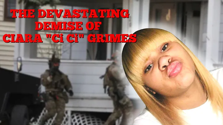 THE DEVASTATING DEMISE OF CIARA "Ci Ci" GRIMES