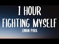 Linkin Park - Fighting Myself (1 HOUR/Lyrics)
