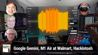 I Don't Go Out Very Often  Google Gemini, M1 Air at Walmart, Hackintosh