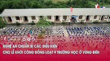 Nghệ An chuẩn bị các điều kiện cho lễ khởi công đồng loạt 9 trường học ở vùng biên