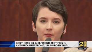 Brother's ex-girlfriend testifies in Antonio Armstrong Jr. murder trial