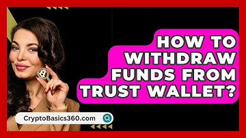 How to Withdraw Funds from Trust Wallet? - CryptoBasics360.com