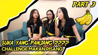 ENAKAN YANG PANJANG???  PISANG CHALLENGE PART 3