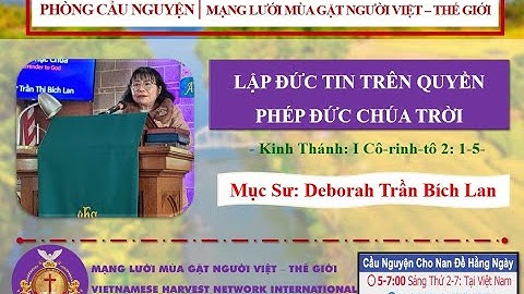 LẬP ĐỨC TIN TRÊN QUYỀN PHÉP ĐỨC CHÚA TRỜI  - I Cô-rinh-tô 2: 1-5 - Ms. Deborah Trần Bích Lan