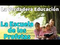 La escuela de los profetas  la verdadera educacin