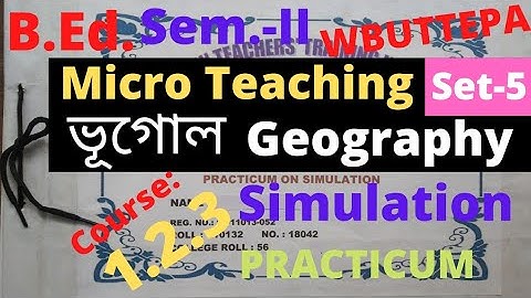 B.Ed. 2nd Semester Geography Micro teaching  Simulation Practicum / Course:1.2.3 / Set-5 / WBUTTEPA