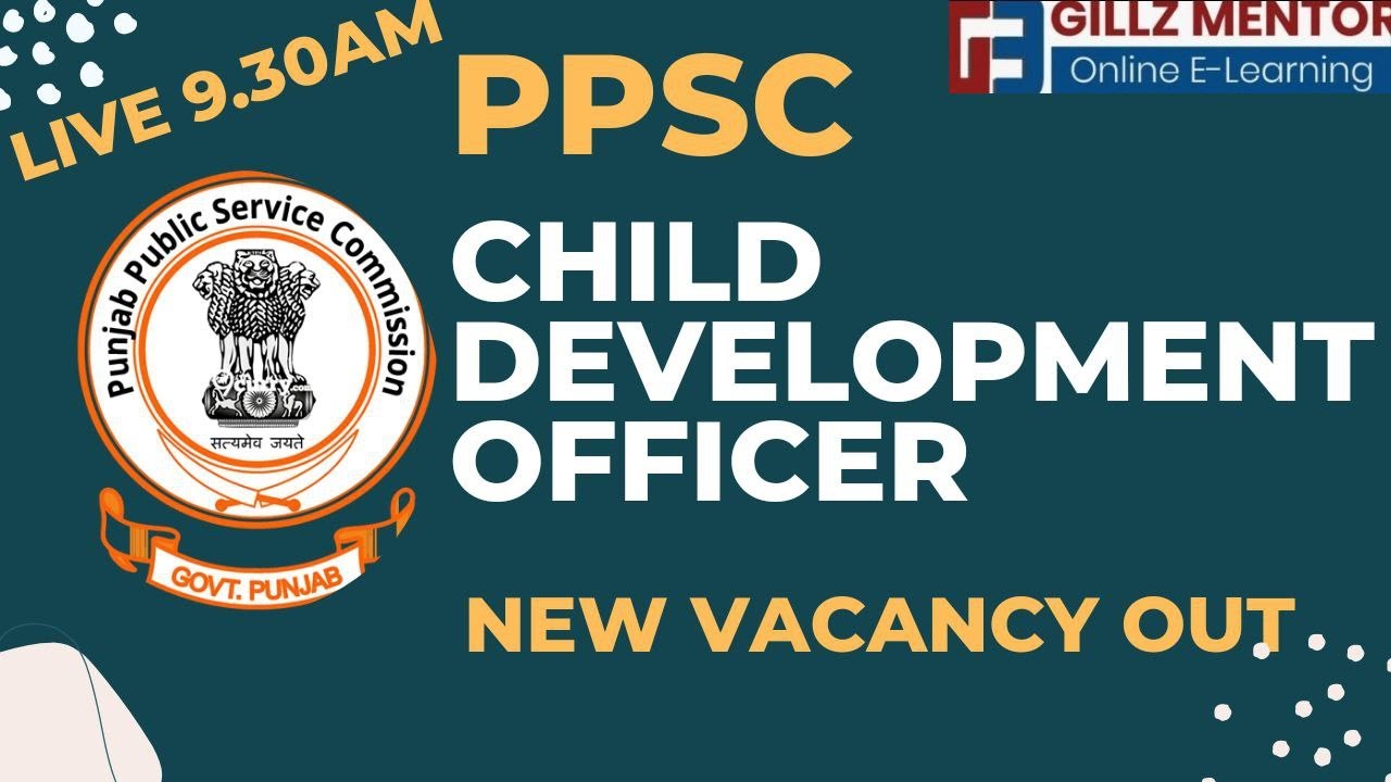 PPSC CHILD DEVELOPMENT PROJECT OFFICER RECRUITMENT | FULL NOTIFICATION  | GILLZ MENTOR E LEARNING