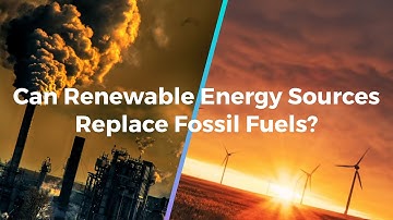 Can Renewable Energy Replace Fossil Fuels?