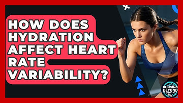 How Does Hydration Affect Heart Rate Variability? - Running Beyond Limits