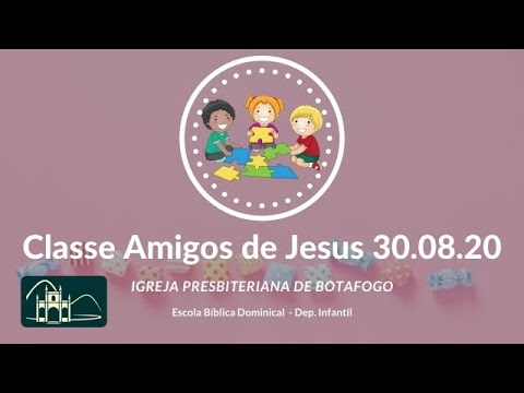 EBD - Classe Amigos de Jesus [ 6 a 7 anos ] 30.08.2020