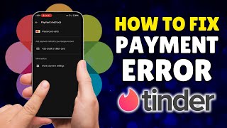 Tinder How to Fix Payment Error | Solve Subscription Issues Quickly 2025