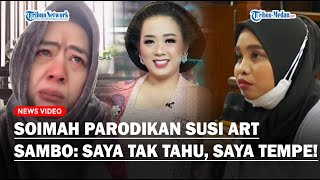 Soimah Parodikan Susi ART Ferdy Sambo di Persidangan: Saya Tidak Tahu, Saya Tempe!