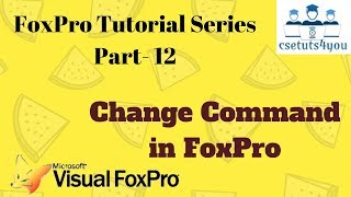 Foxpro Tutorial Series -12. Change Command In Foxpro