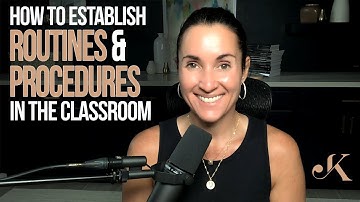 How to Establish Routines & Procedures in the Classroom | Kathleen Jasper