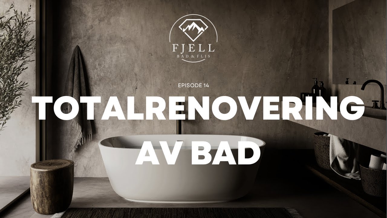 Hvordan lage et tett og trygt bad? Totalrenovering fra start til slutt med Fjell Bad & Flis.