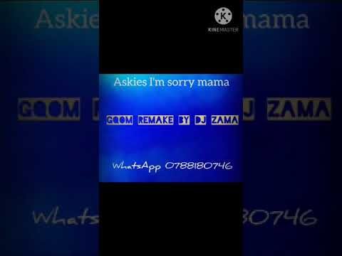 Askies Im sorry mama gqom remake by dj Zama