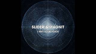 Slider & Magnit - I Feel Your Voice