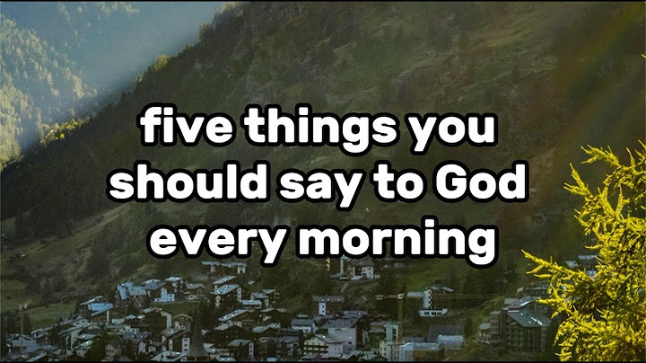 5 Things You Should Say To God Every Morning