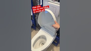 Thắc mắc: Bàn cầu treo tường ấn xả kiểu gì? #toto #tototuantu # boncau #boncautoto #boncautreotuong