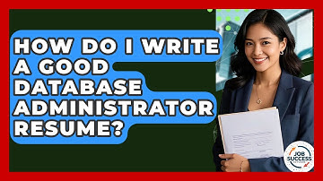 How Do I Write A Good Database Administrator Resume? - Job Success Network