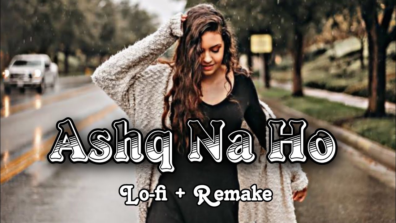 Ashq Na Ho Lofi + Remake by Lofi,lover,songs Arijit Singh
