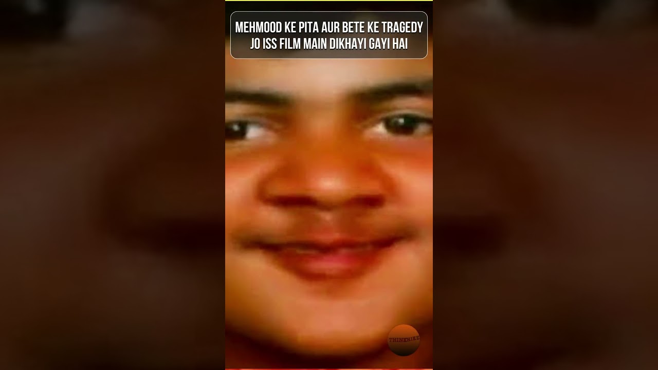 Mehmood ke pita aur bete ke tragedy jo iss film main dikhayi gayi hai 