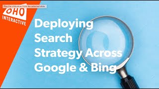 Deploying Search Strategy Across Google & Bing screenshot 2