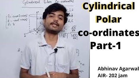 Cylindrical Polar Coordinate System||  Part -1|| Mathematical Physics|| Abhinav Agarwal (AIR 202)
