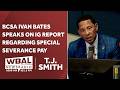 T.J. Smith: BCSA Ivan Bates responds to inspector general findings on special severance pay
