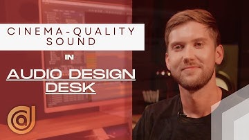 How To Create Cinema Quality Sound Design | Audio Design Desk Tutorial