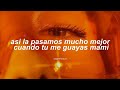 Guaya - Daddy Yankee Ft. Arcangel (Letra)
