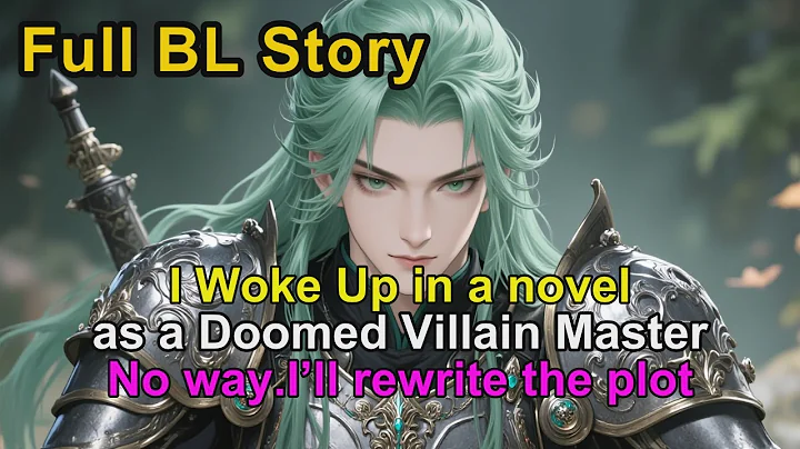 BL Story🌈I Woke Up as the Doomed Villain Master.No way.I’ll rewrite the plot. #BL #Yaoi #lgbtq
