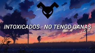 Video thumbnail of "Intoxicados - No Tengo Ganas (Letra)"
