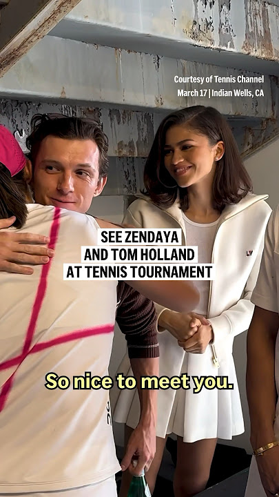 See Zendaya and Tom Holland at tennis tournament