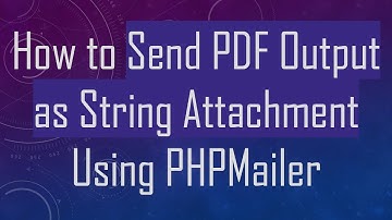 How to Send PDF Output as String Attachment Using PHPMailer