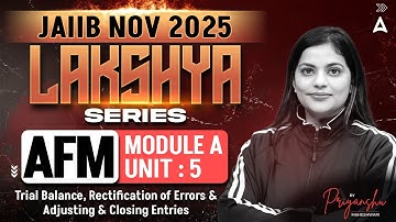 JAIIB AFM 2025 | Module A UNIT 5 Trial Balance, Rectification of Errors and Adjusting & Closing