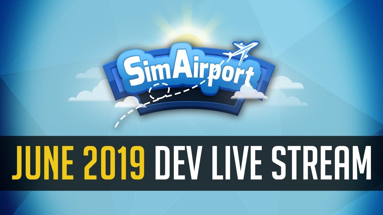 SimAirport Dev Stream - July 2019
