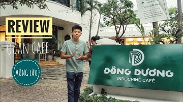Quán ĐÔNG DƯƠNG CAFE Vũng Tàu | Review quán cà phê | Hồ Minh Cafe