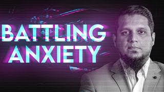 Battling Anxiety  Full Lecture