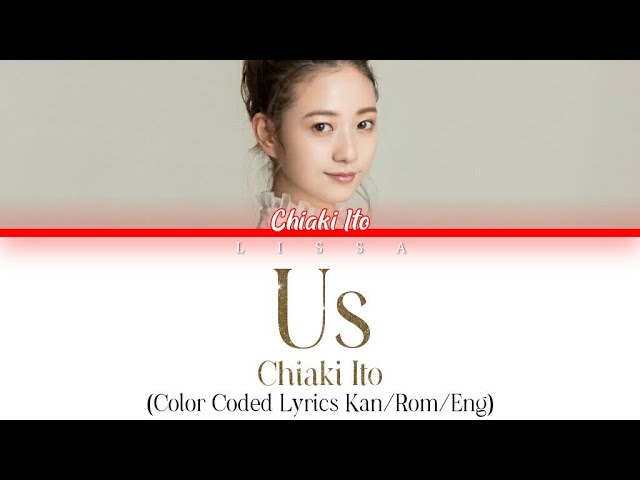 伊藤千晃 (Chiaki Ito) - Us (Color Coded Lyrics Kan/Rom/Eng) - YouTube