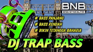 DJ TRAP BASS PANJANG COCOK BUAT MANASIN SPEAKER | BNB 2023