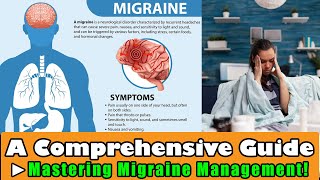 Mastering Migraine Management: A Comprehensive Guide health migraine migrainetreatment headache