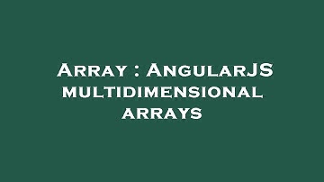 Array : AngularJS multidimensional arrays