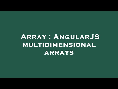 Array : AngularJS multidimensional arrays