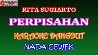 KARAOKE DANGDUT PERPISAHAN - RITA SUGIARTO (COVER) NADA CEWEK