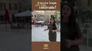 O terceiro Templo está sendo reconstruído?