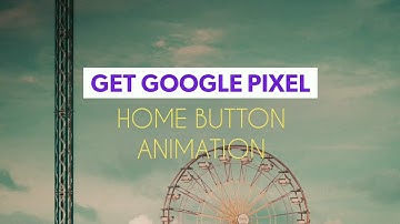 Get Google Pixel Home Button Animation on your Navbar! (No root, 5.0+)